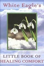 Rays Of Wisdom – Healers And Healing – The Very Best Of White Eagle – Messages From The Little Book Of Healing